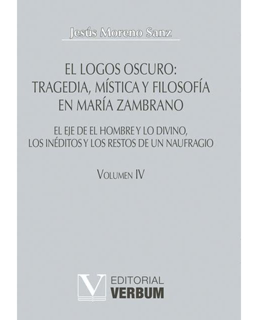 El logos oscuro: Tragedia, mística y filosofía en María Zambrano (Capa dura) 1