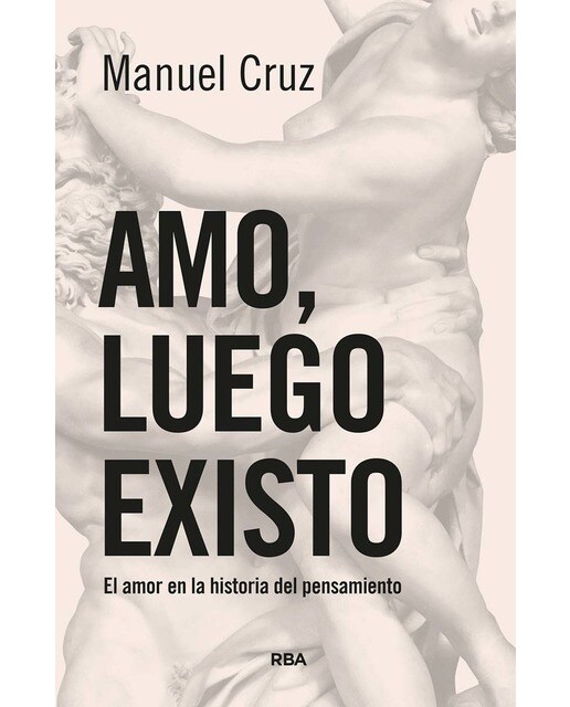 Amo, luego existo: El amor en la historia del pensamiento (Capa mole) 1