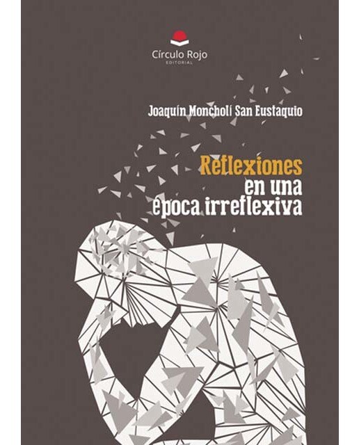 Reflexiones en una época irreflexiva 1