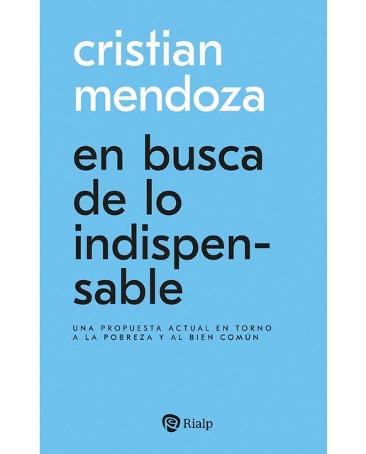 En busca de lo indispensable: Una propuesta actual en torno a la pobreza y al bien común (Capa mole) 1
