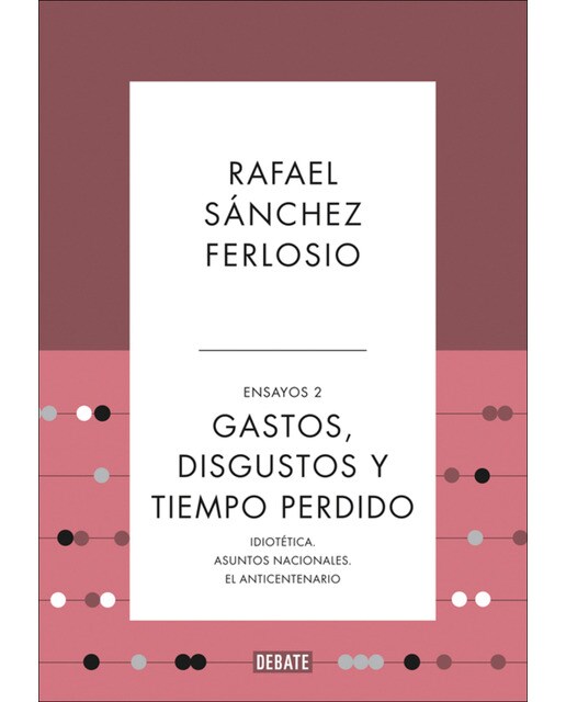 Gastos, disgustos y tiempo perdido (Ensayos 2) (Capa mole) 1