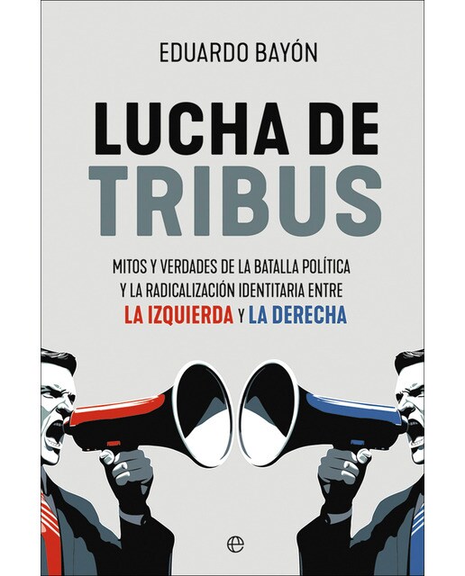 Lucha de tribus: Mitos y verdades de la batalla política y la radicalización identitaria entre la izquierda y la derecha (Capa mole com abas) 1