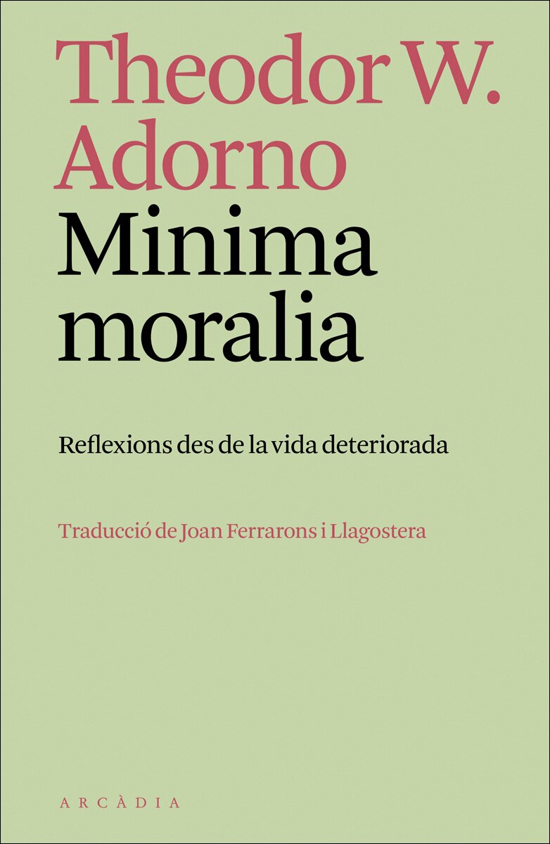 Minima moralia: Reflexions des de la vida deteriorada 1
