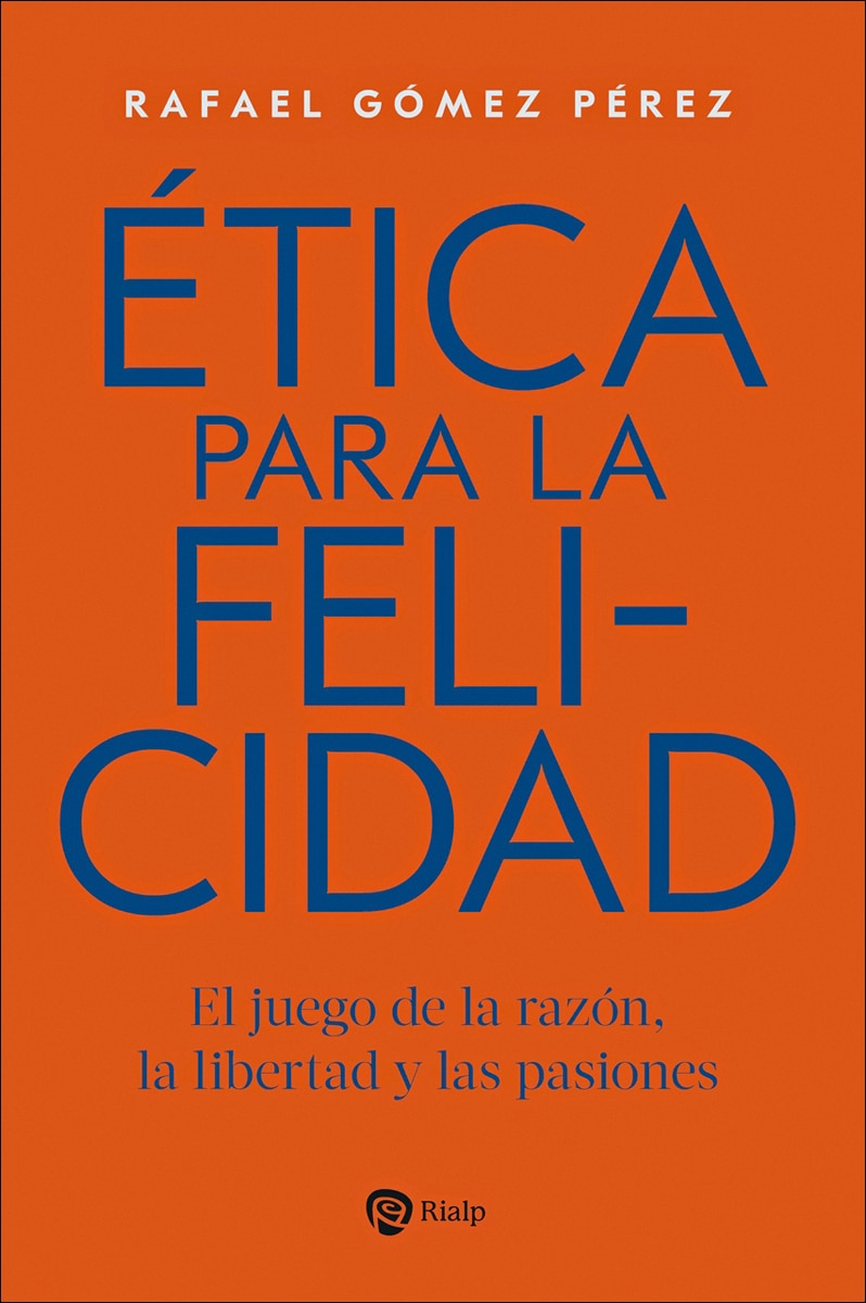 Ética para la felicidad: El juego de la razón, la libertad y las pasiones (Capa mole) 1