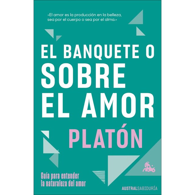 Imagem 0 de El banquete o sobre el amor: Guía para entender la naturaleza del amor (Bolso) (Capa mole)