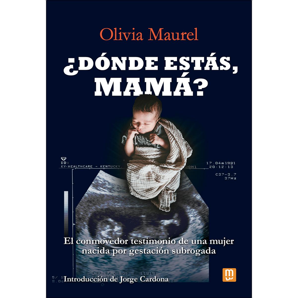 ¿Dónde estás, mamá?: El conmovedor testimonio de una mujer nacida por gestación subrogada (Capa mole) 1