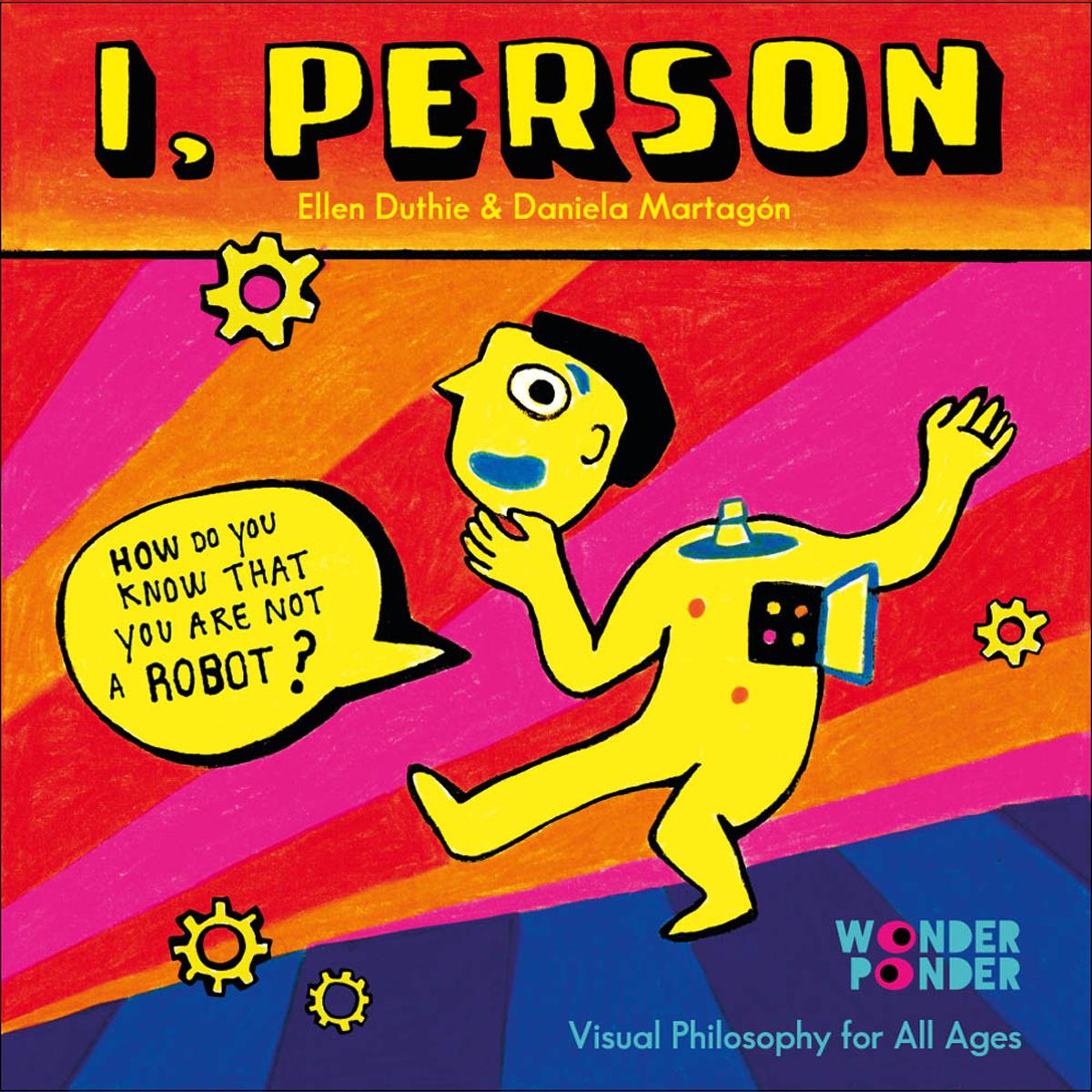 I, Person: How do you know you are not a robot? 1
