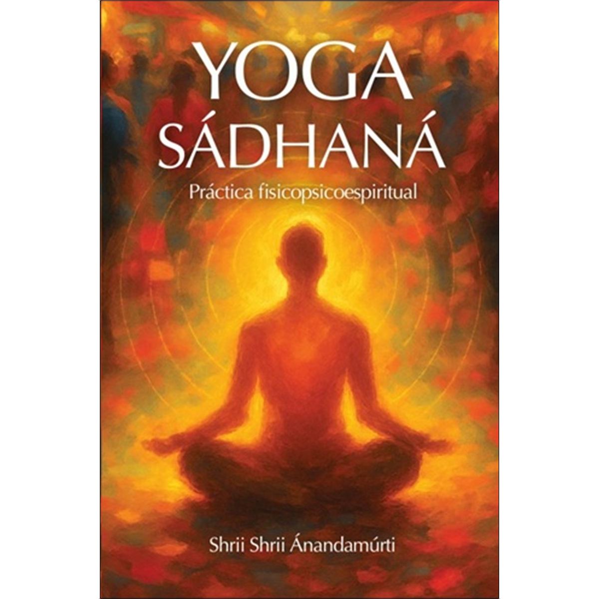 Imagem 0 de Yoga Sádhaná: La Práctica Espiritual del Yoga (Capa mole)