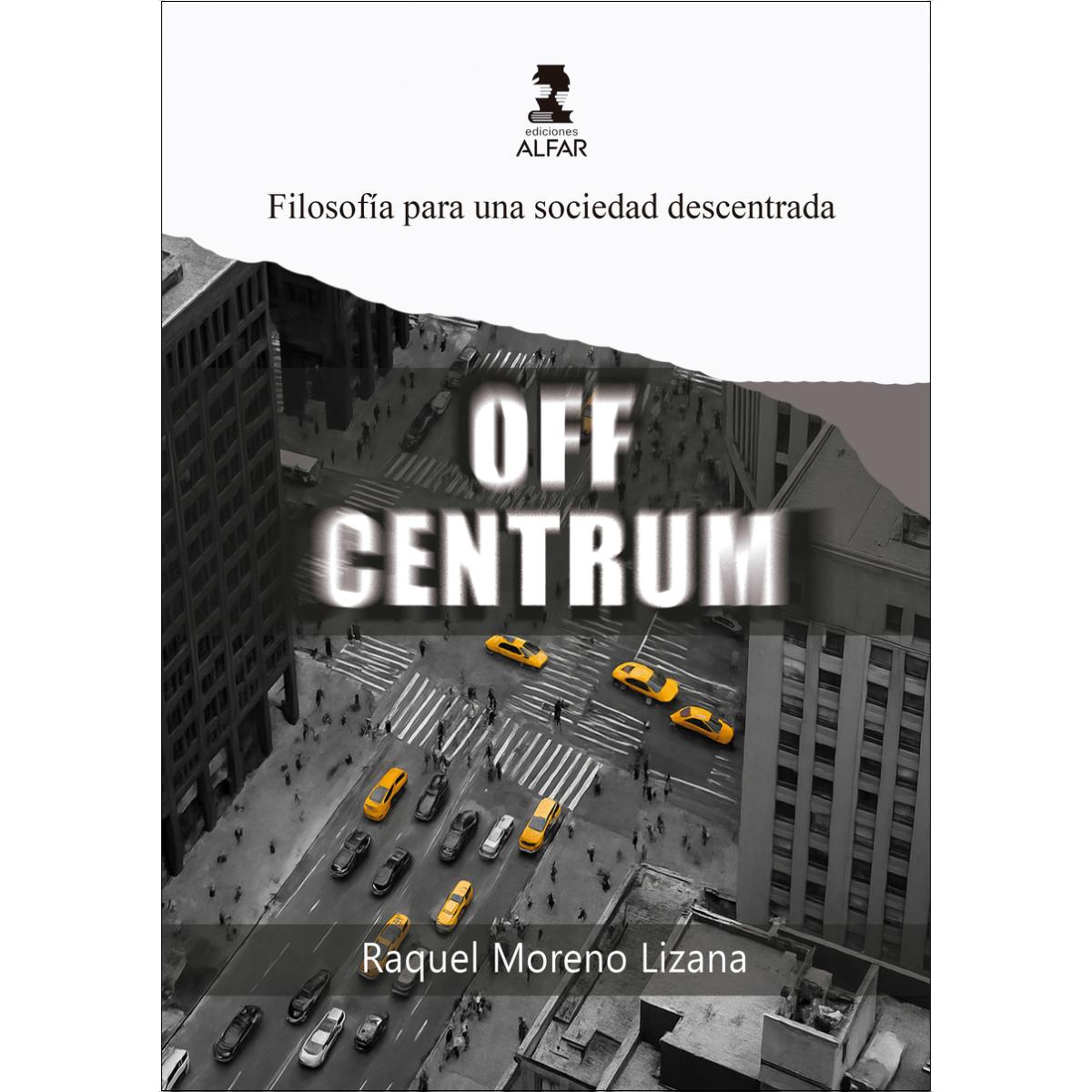 Off centrum - filosofía para una sociedad descentr 1