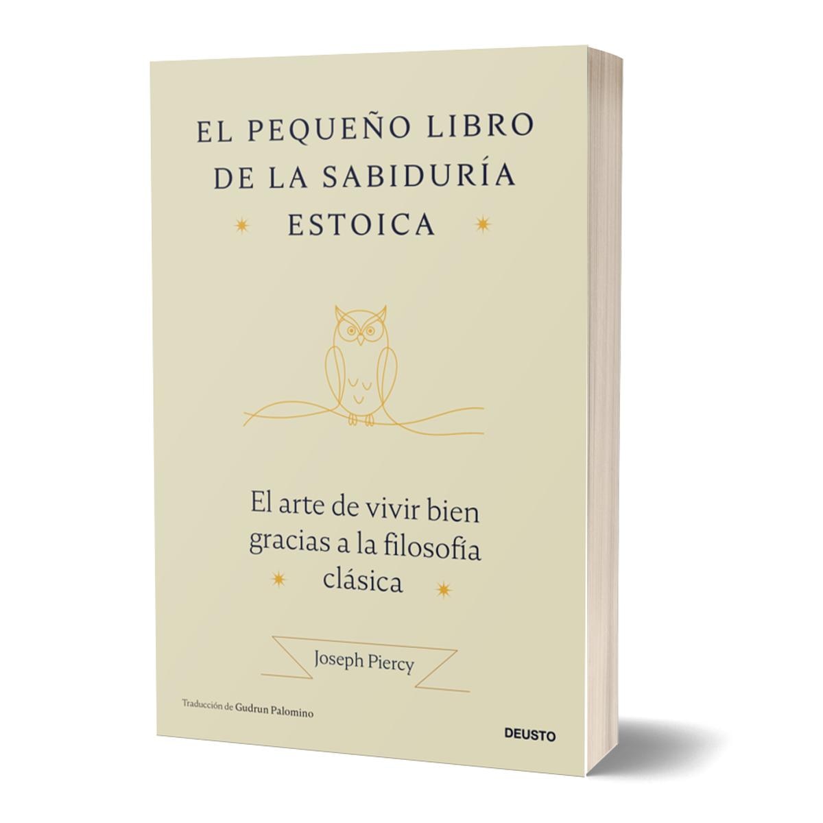 El pequeño libro de la sabiduría estoica: El arte de vivir bien gracias a la filosofía clásica 2
