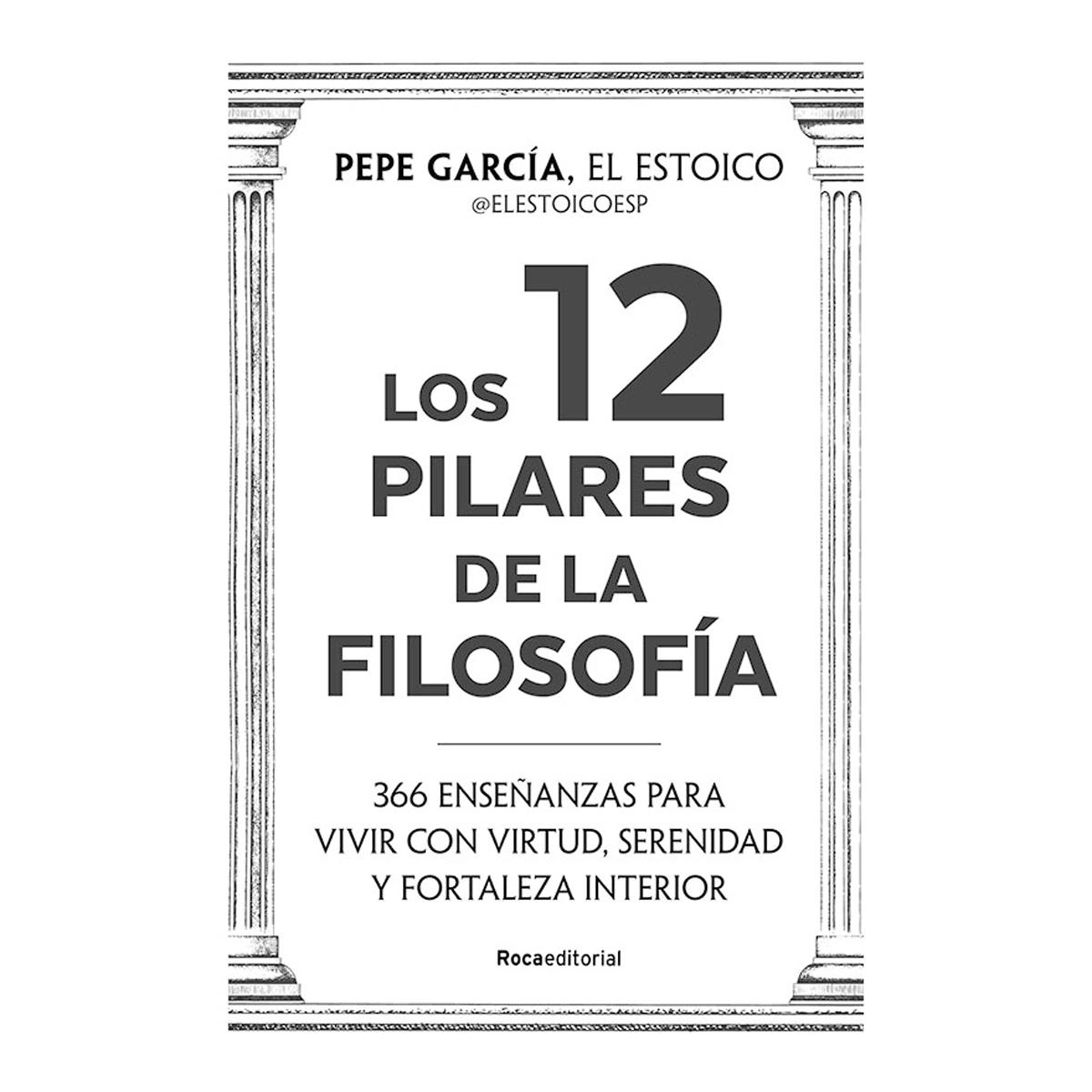 Los 12 pilares de la filosofía: 366 enseñanzas para vivir con virtud, serenidad y fortaleza interior (Capa mole) 3