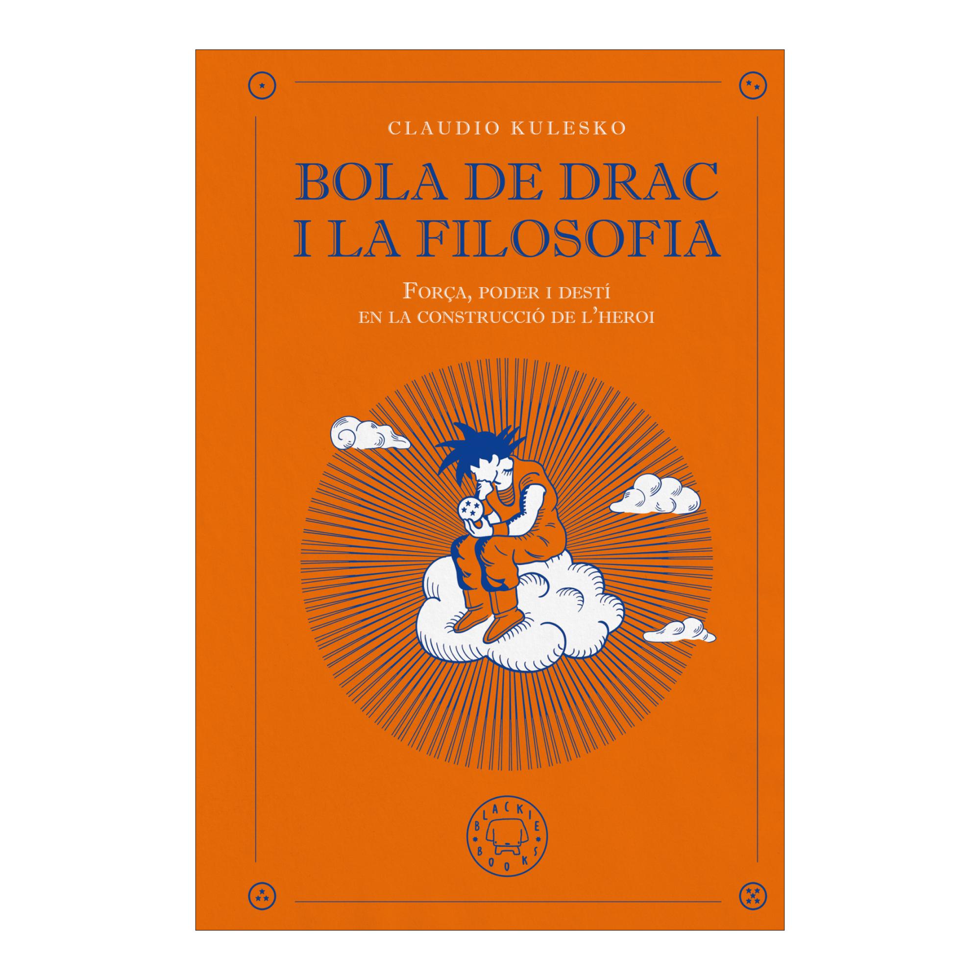 Imagem 0 de Bola de Drac i la filosofia: Força, poder i destí en la construcció de l'heroi. (Capa dura)