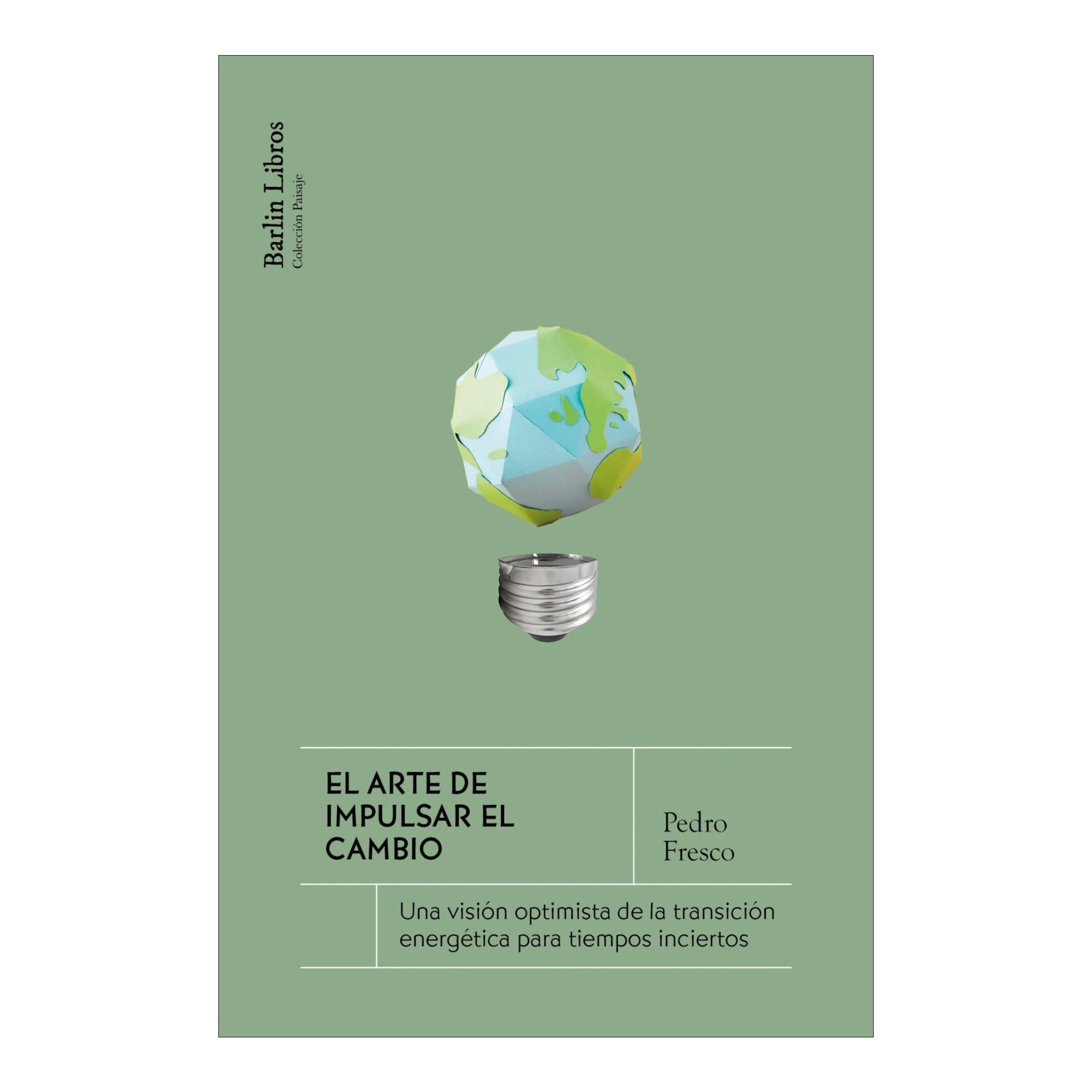 Imagem 0 de El arte de impulsar el cambio: Una visión optimista de la transición energética para tiempos inciertos (Capa mole)