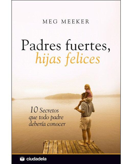Imagem 0 de Padres fuertes, hijas felices: 10 secretos que todo padre debería conocer (Capa mole com abas)