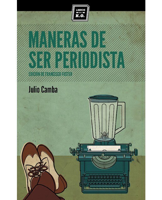 Imagen 0 de Maneras de ser periodistas (Tapa blanda)