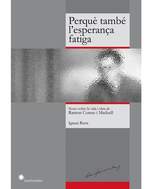 Imagem 0 de Perquè també l'esperança fatiga: Notes sobre la vida i obra de Ramon Comas i Maduell (Capa mole com abas)