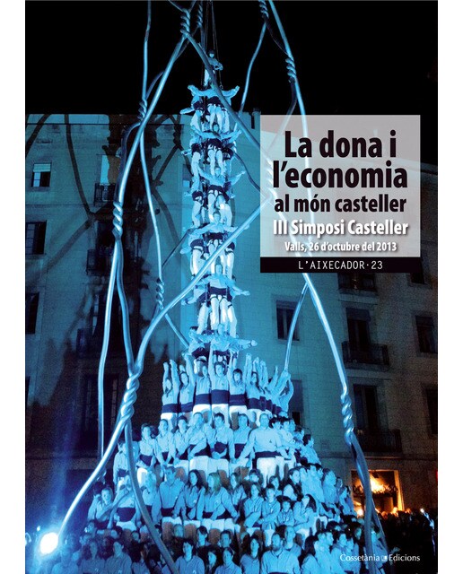La dona i l'economia en el món casteller: Iii simposi castellervalls, 26 d'octubre de 2013(Tapa blanda) 1