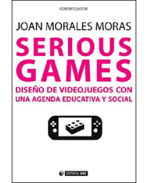 Serious games: Diseño de videojuegos con una agenda educativa y social (Capa mole com abas) 1