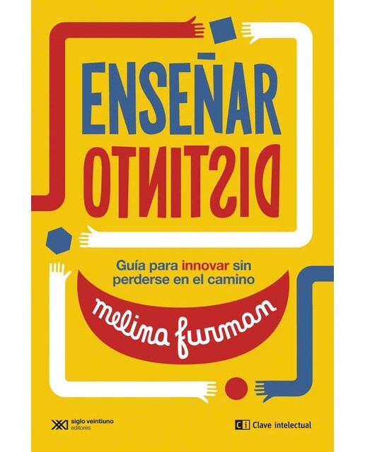 Enseñar distinto: Guía para innovar sin perderse en el camino 1
