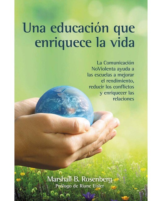 Imagen 1 de Una educación que enriquece la vida: la comunicación noviolenta ayuda a las escuelas a mejorar el rendimiento, reducir los conflictos y e(Tapa blanda)
