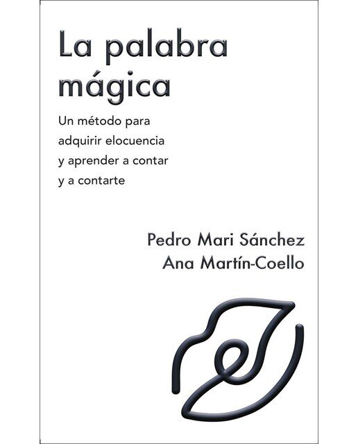 Imagen 0 de La palabra mágica: Un metodo para adquirir elocuencia y aprender a contar y contarte