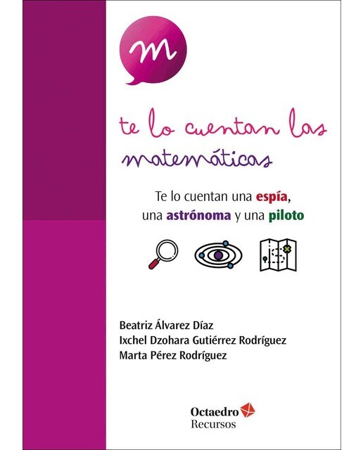 Imagen 1 de Te lo cuentan las matemáticas: Te lo cuentan una espía, una astronauta y una piloto