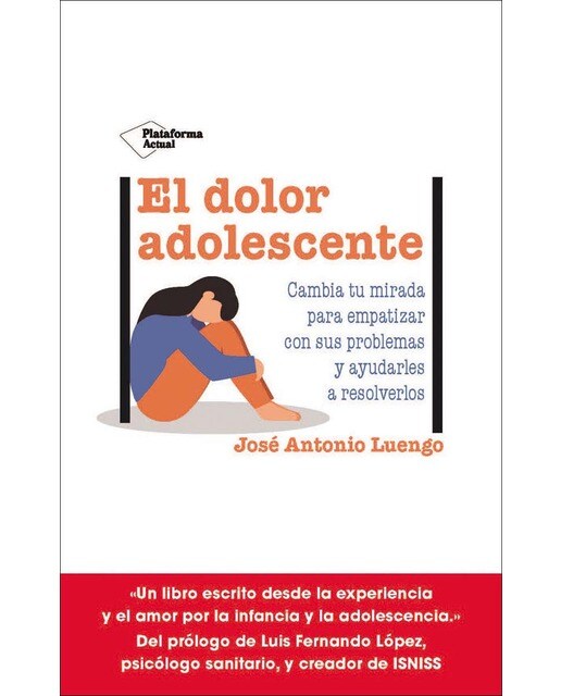 El dolor adolescente: Cambia tu mirada para empatizar con sus problemas y ayudarles a resolverlos