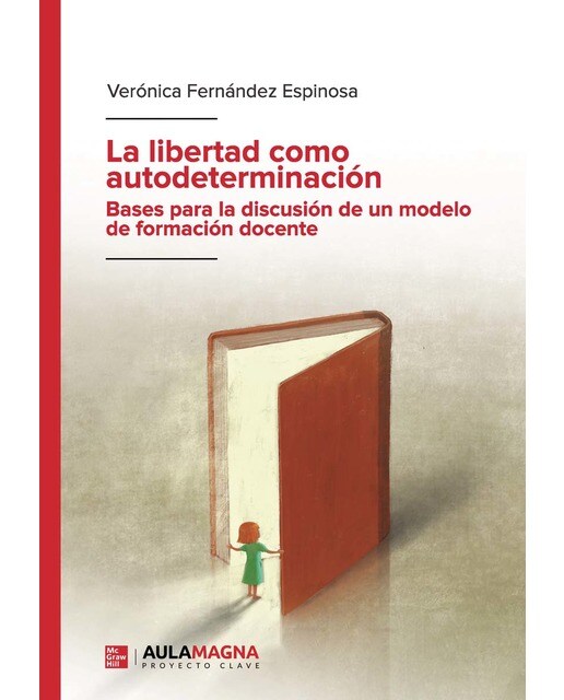 Imagen 0 de La libertad como autodeterminación. Bases para la discusión de un modelo de formación docente  (Tapa blanda)