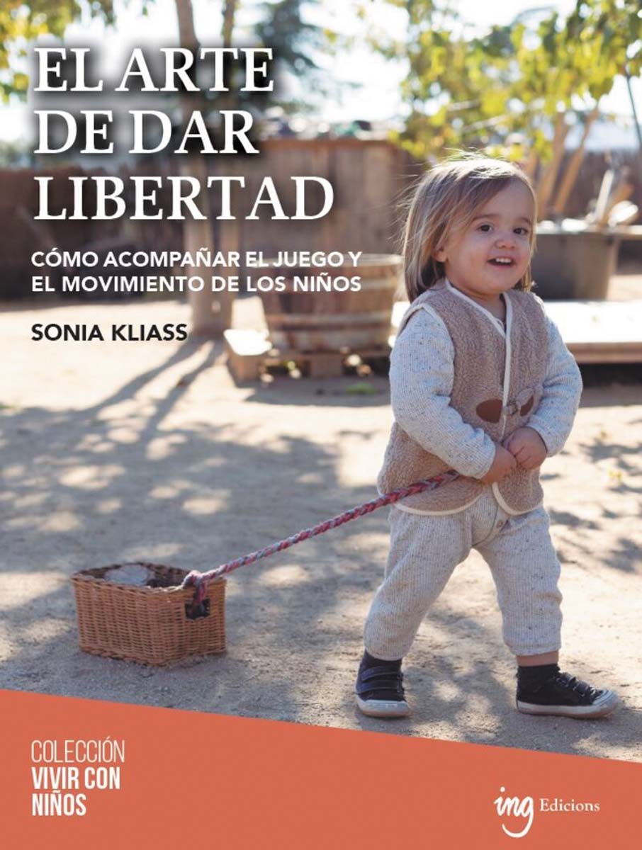 Imagen 0 de El arte de dar libertad: Cómo acompañar el juego y el movimiento de los niños (Tapa blanda con solapas)
