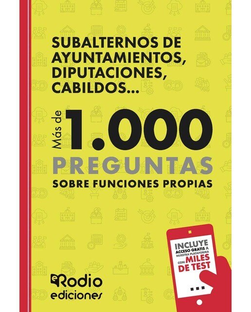 Subalternos de Ayuntamientos, Diputaciones, Cabildos... Más de 1.000 preguntas sobre Funciones Propias
