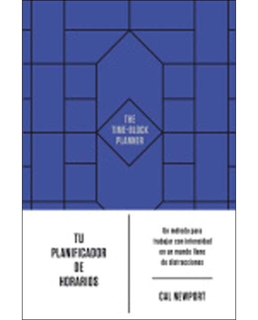 Imagen 0 de Tu planificador de horarios: Un método para trabajar con intensidad en un mundo lleno de distracciones  (Tapa blanda)