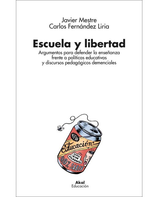 Imagen 0 de Escuela y libertad: Argumentos para defender la enseñanza frente a políticas educativas y discursos pedagógicos demenciales  (Tapa blanda con solapas)
