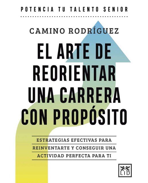 Imagen 0 de El arte de reorientar una carrera con propósito: Estrategias efectivas para reinventarte y conseguir una actividad perfecta para ti (Tapa blanda)