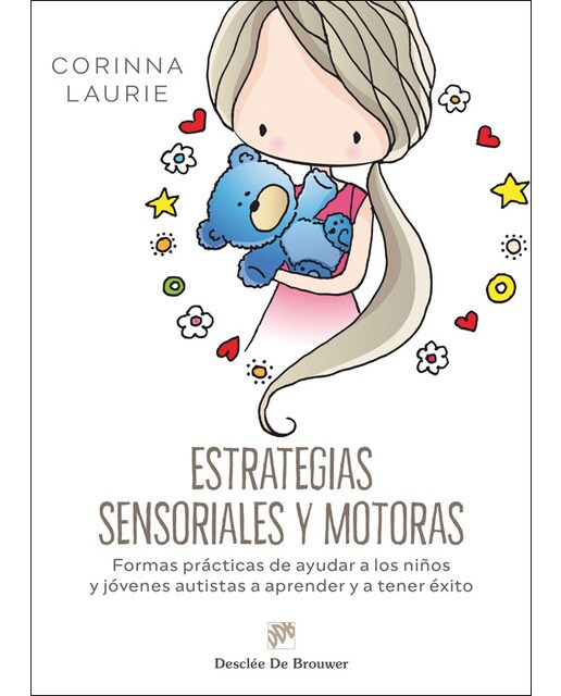 Imagen 0 de Estrategias sensoriales y motoras. Formas prácticas de ayudar a los niños y jóvenes autistas a aprender y a tener éxito  (Tapa blanda con solapas)