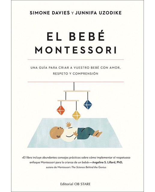 Imagen 0 de El bebé Montessori: Una guia para criar a vuestro bebé con amor, respeto y comprensión  (Tapa blanda con solapas)