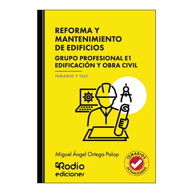 REFORMA Y MANTENIMIENTO DE EDIFICIOS. Grupo Profesional E1. Edificación y obra civil. TEMARIO Y TEST (Capa mole) 1