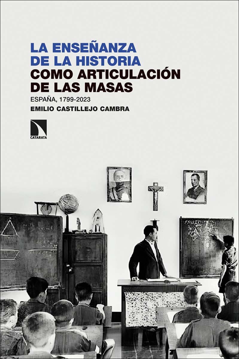 La enseñanza de la Historia como articulación de las masas: España, 1799-2023 (Capa mole) 1