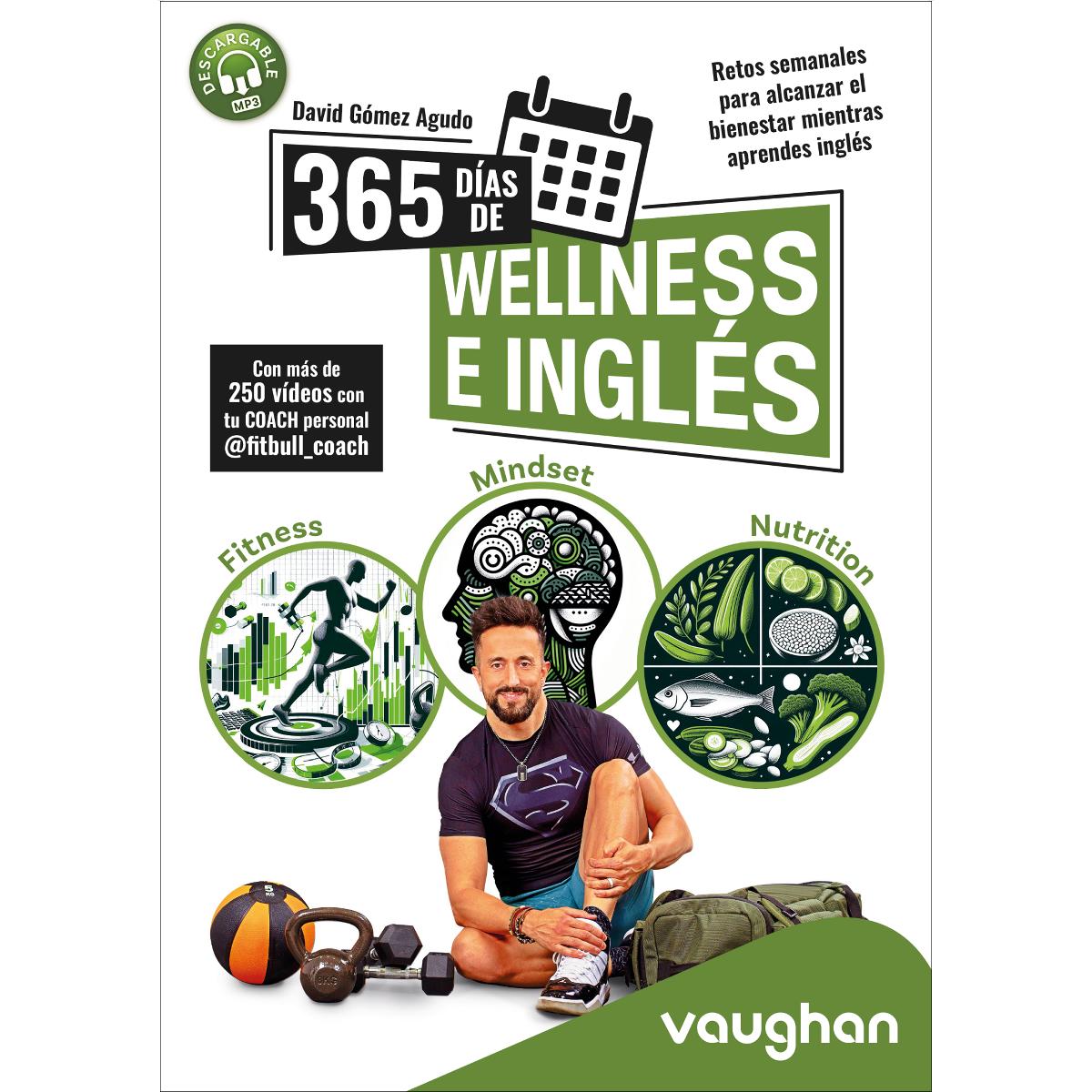 365 DÍAS DE WELLNESS E INGLÉS: 365 DÍAS DE WELLNESS E INGLÉS: Retos semanales para alcanzar el bienestar mientras aprendes inglés 1