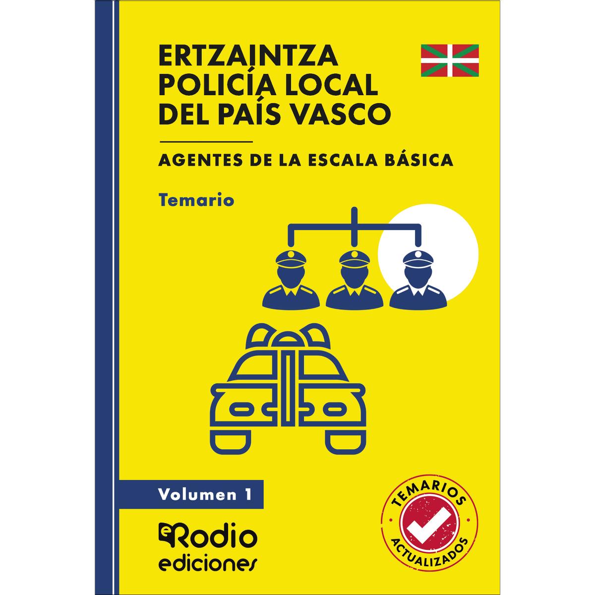 ERTZAINTZA Y POLICÍA LOCAL DEL PAÍS VASCO. Agentes de la Escala Básica. Temario. Volumen 1 (Capa mole) 1
