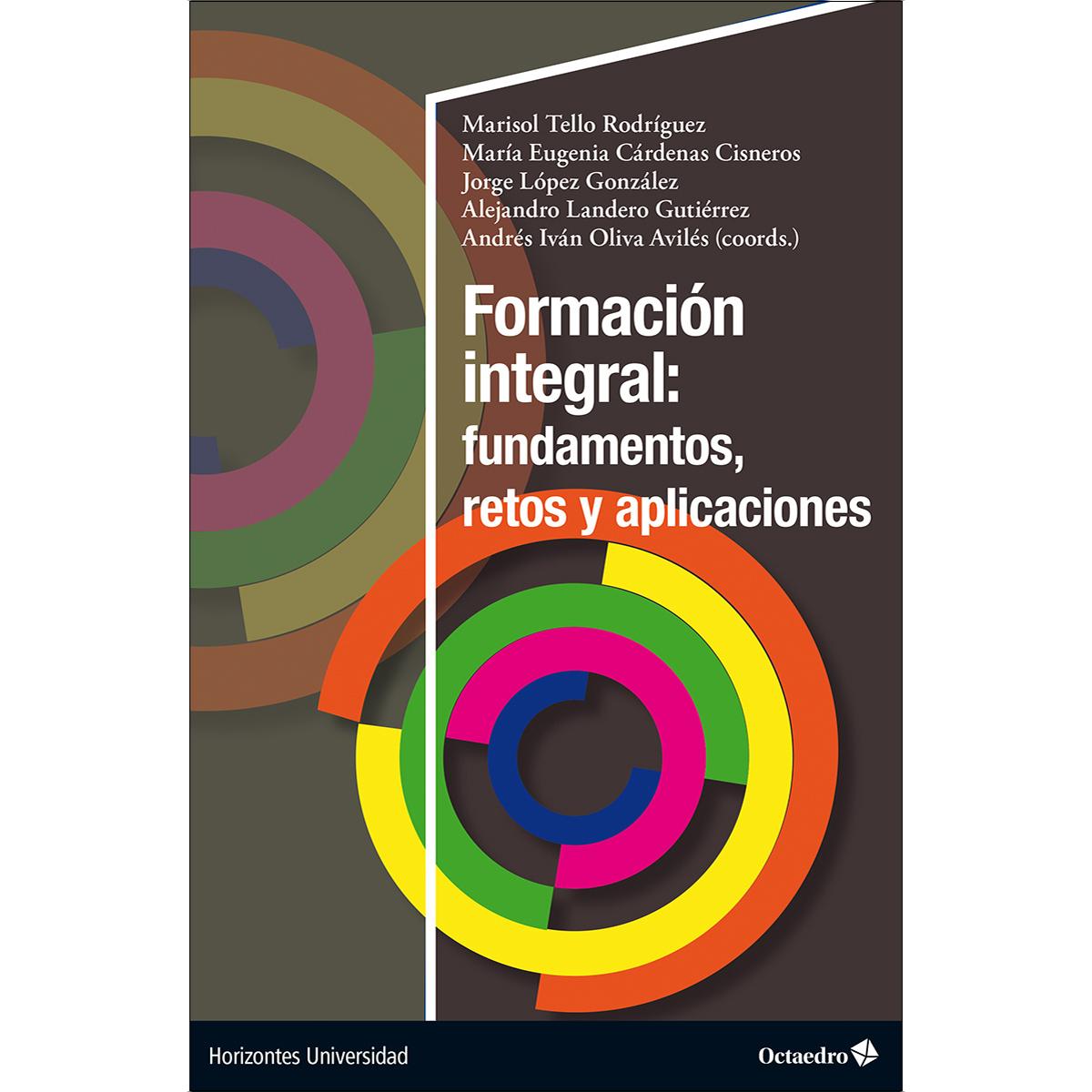 Formación integral: fundamentos, retos y aplicaciones 1