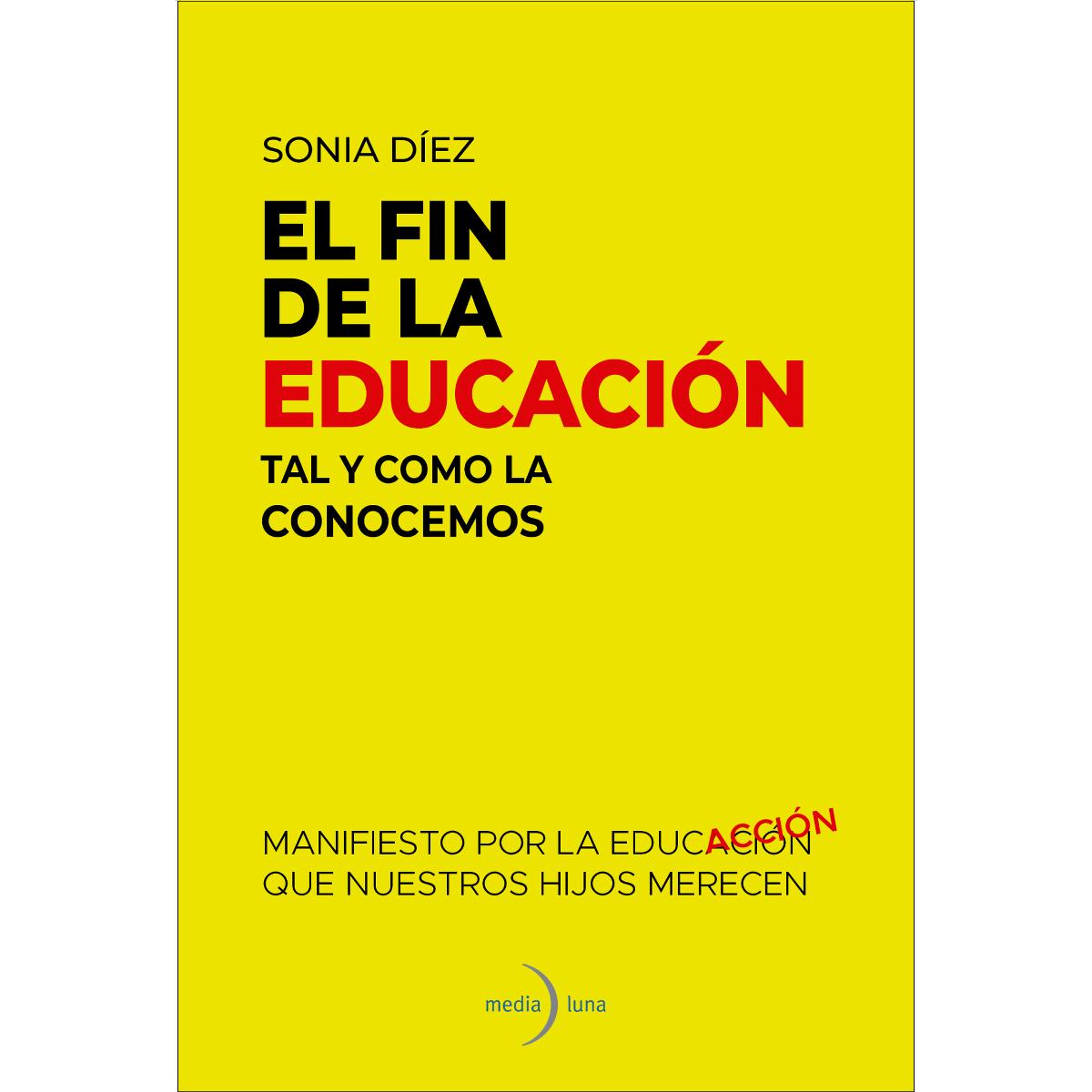 El fin de la educación tal y como la conocemos: Manifiesto por la educación que nuestros hijos merecen (Capa mole com abas) 1