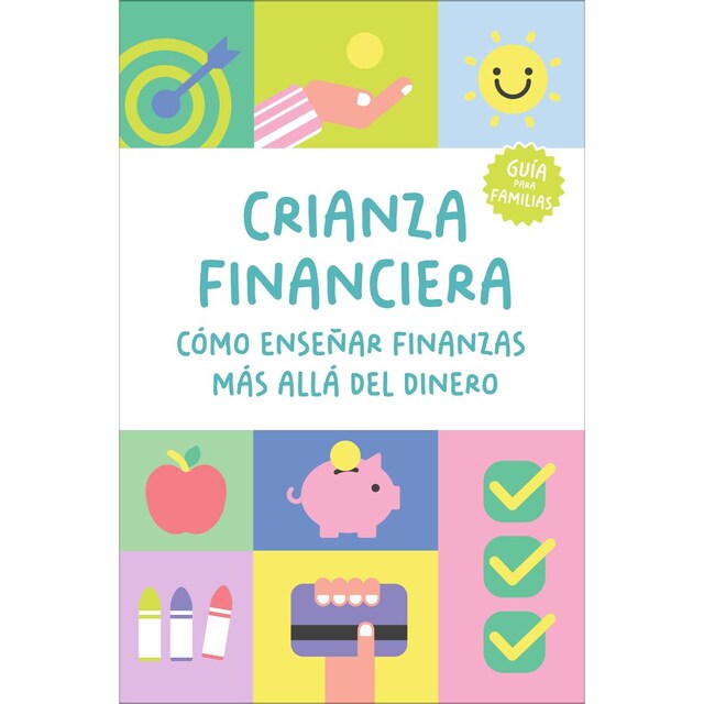 Imagem 0 de Crianza financiera: Cómo enseñar finanzas más allá del dinero: Una guía práctica para preparar a tus hijos para el futuro (de 3 a 18 años)