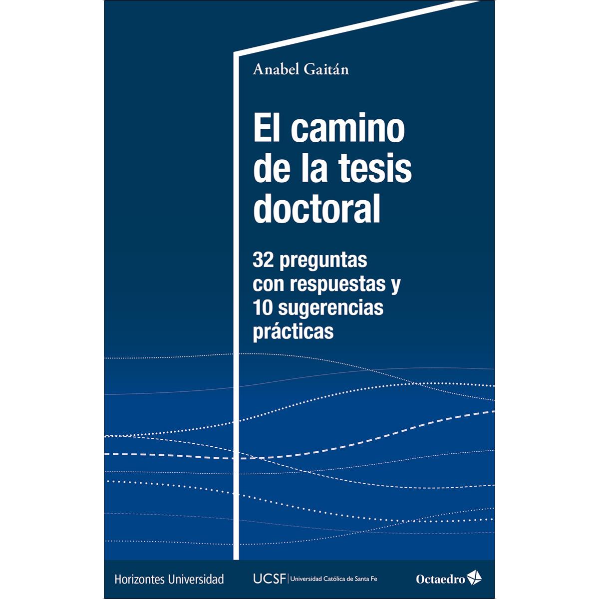 El camino de la tesis doctoral: 32 preguntas con respuestas y 10 sugerencias prácticas (Capa mole com abas) 1