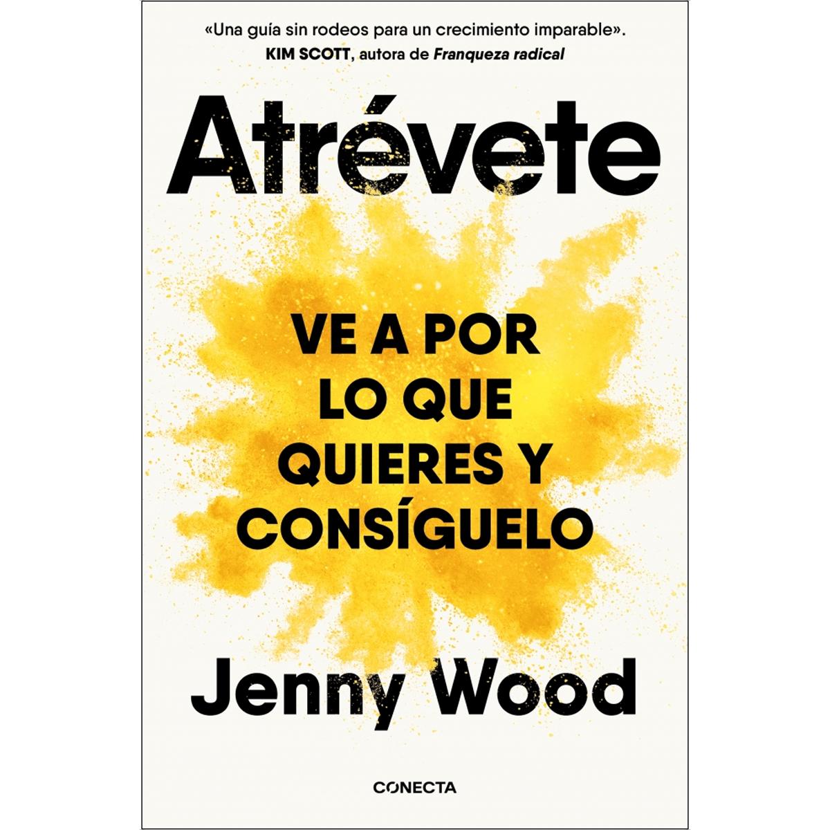 Atrévete: Ve a por lo que quieres y consíguelo (Capa mole) 1