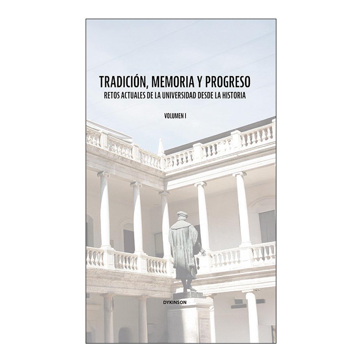 Tradición, memoria y progreso. Retos actuales de la universidad desde la historia