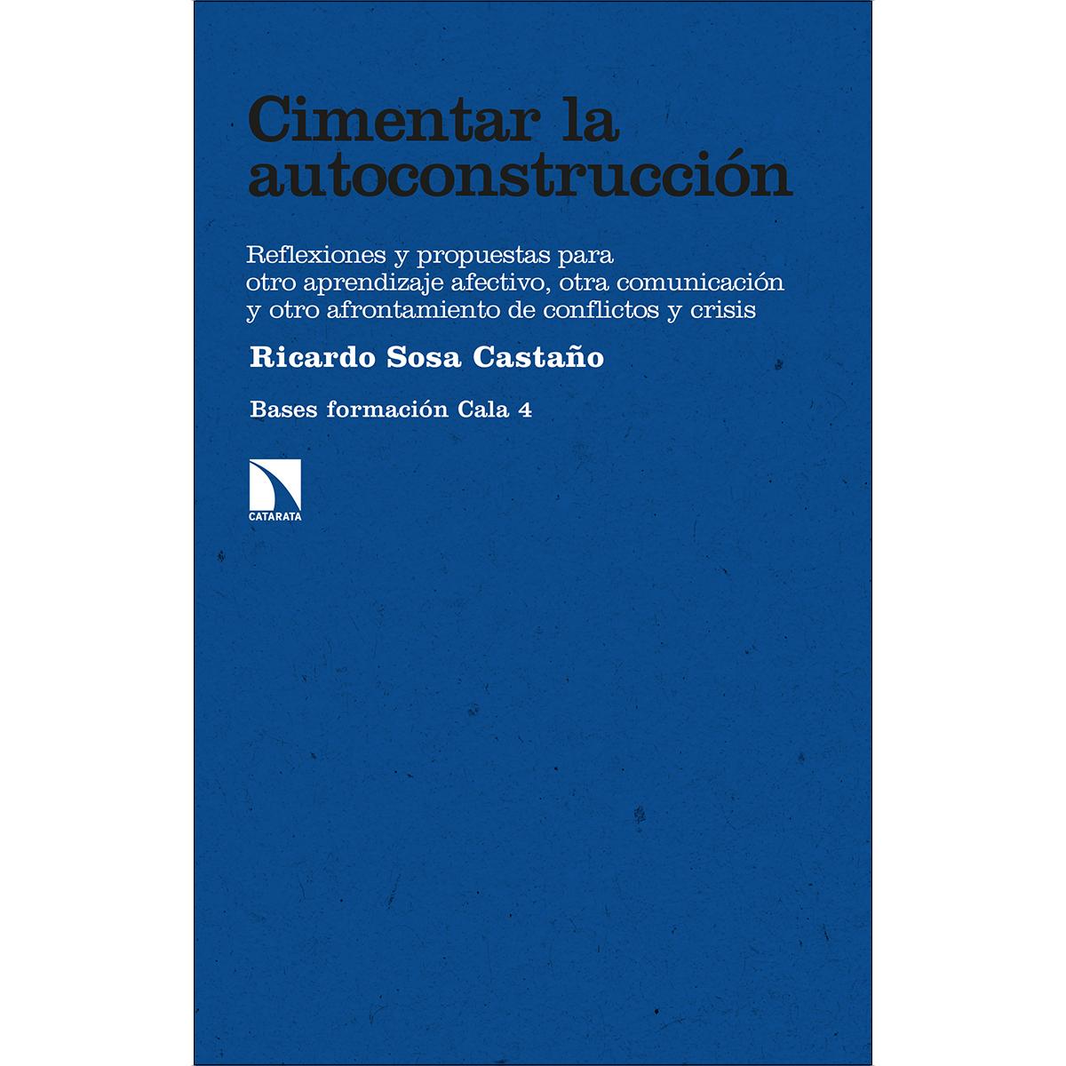 Imagem 0 de Cimentar la autoconstrucción: Reflexiones y propuestas para otro aprendizaje afectivo, otra comunicación y otro afrontamiento de conflict (Capa mole)
