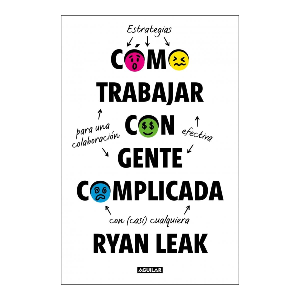 Cómo trabajar con gente complicada: Estrategias para una colaboración efectiva con (casi) cualquiera (Capa mole) 1