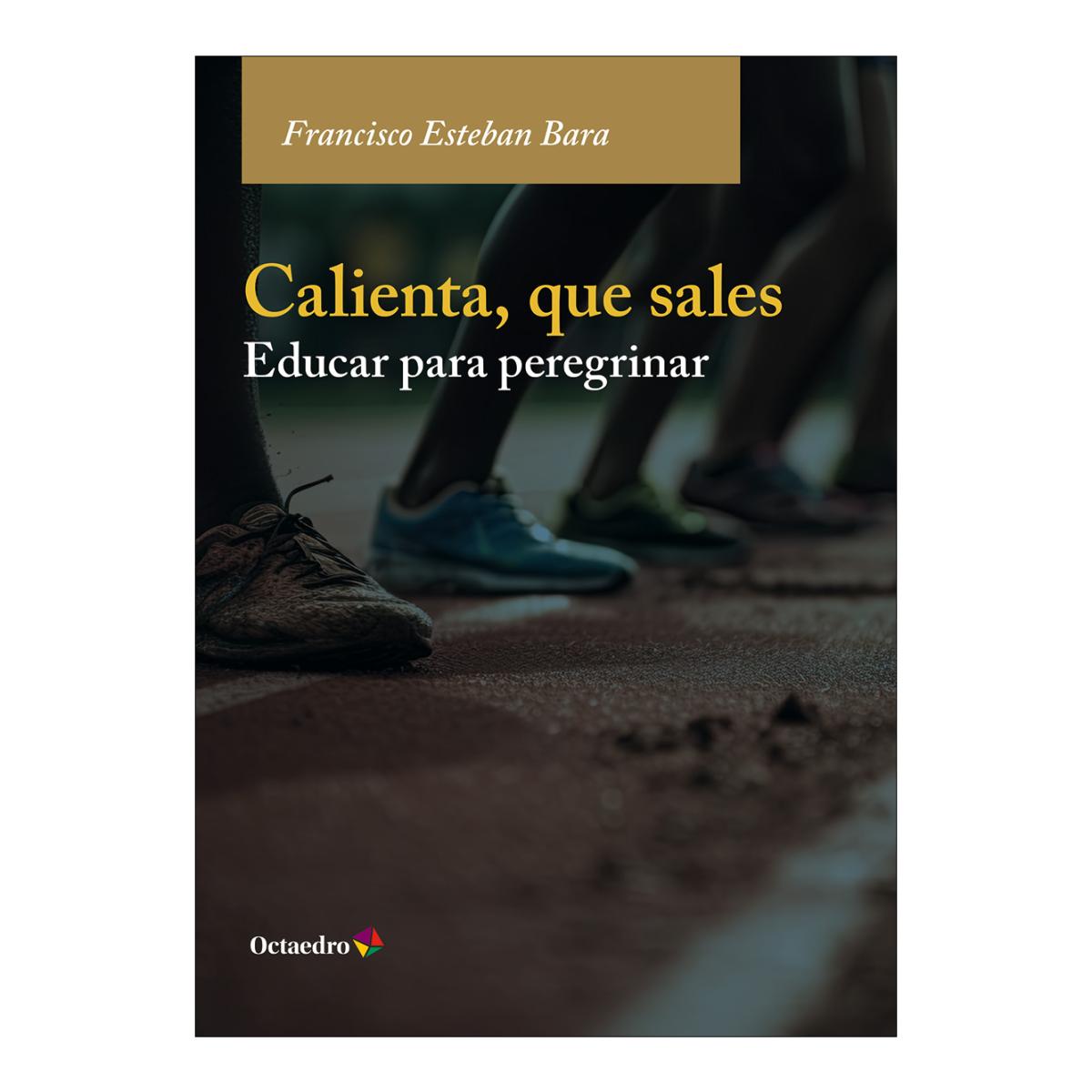 Calienta, que sales: Educar para peregrinar (Capa mole com abas) 1