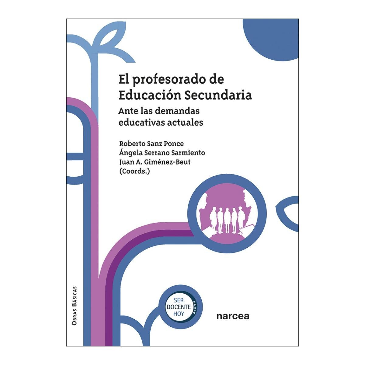 El profesorado de Educación Secundaria: Ante las demandas educativas actuales 1