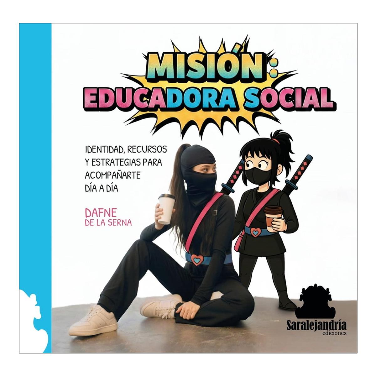 MISIÓN: EDUCADORA SOCIAL: IDENTIDAD, RECURSOS Y ESTRATEGIAS PARA ACOMPAÑARTE DÍA A DÍA (Capa mole com abas) 1